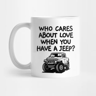 Who cares about love when you have a jeep! Mug